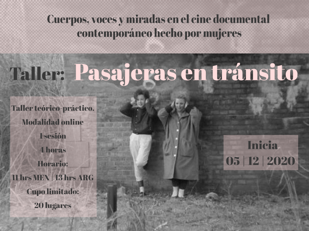 #TalleresGaF: Pasajeras en tránsito. Cuerpos, voces y miradas en el cine documental contemporáneo hecho por&nbsp;mujeres