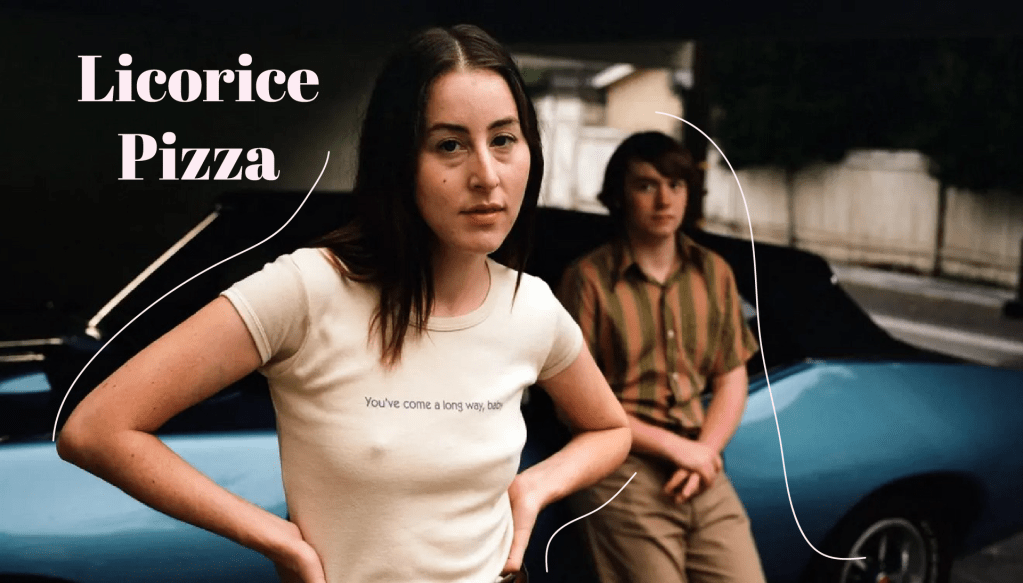 Film Review: Licorice Pizza y por qué no me atrevería a tomar otro trozo