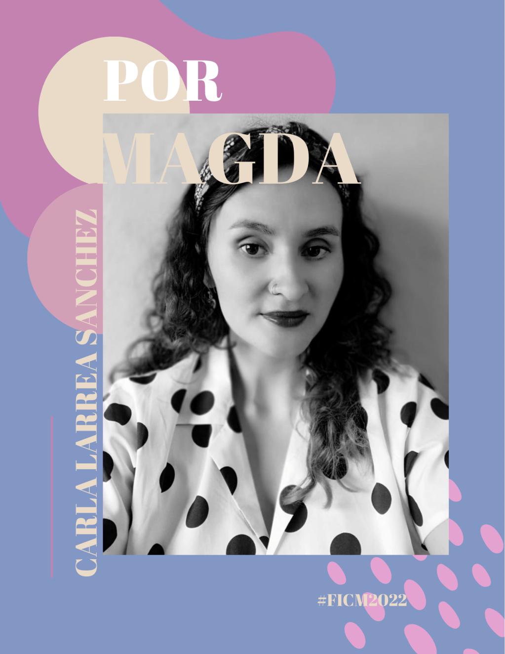Women We Love #FICM2022: Carla Larrea Sánchez- Por&nbsp;Magda