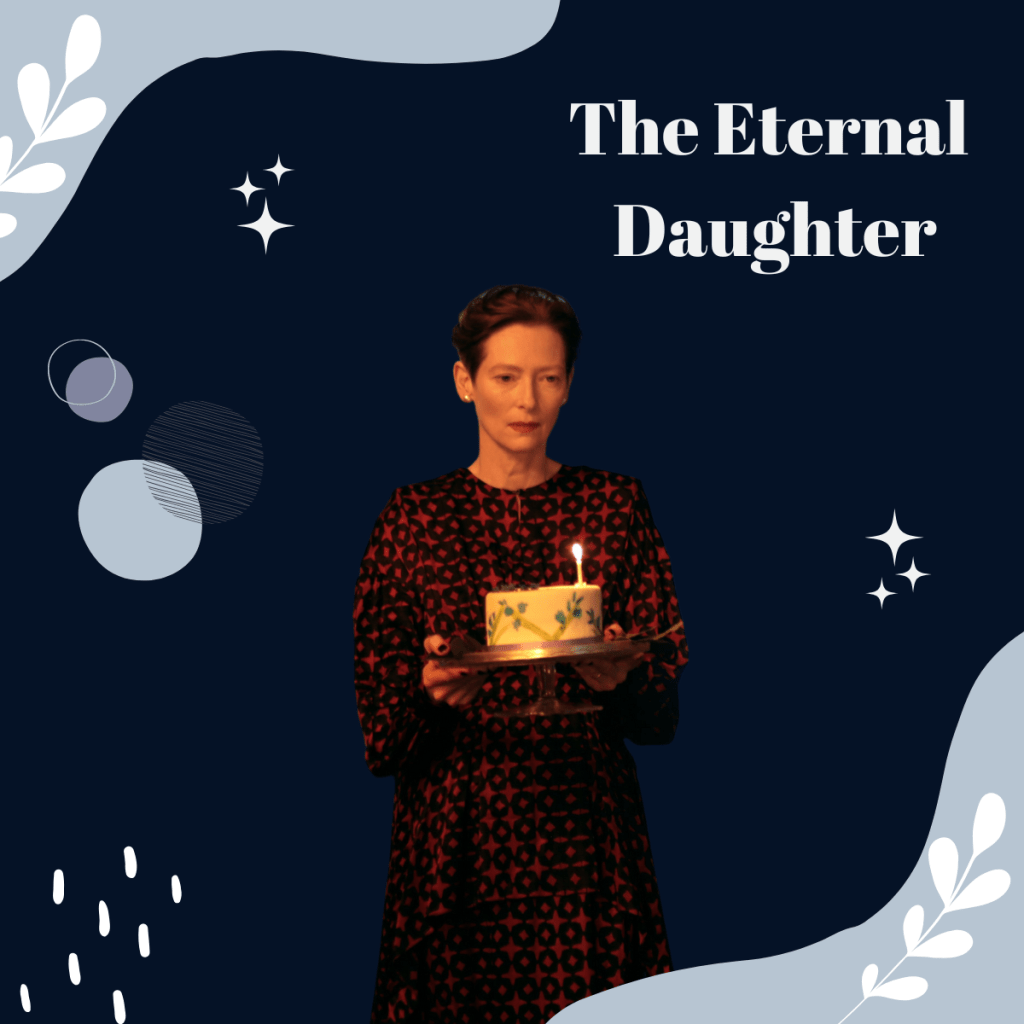 Film Review: Entre fantasmas personales y creatividad – The Eternal&nbsp;Daughter