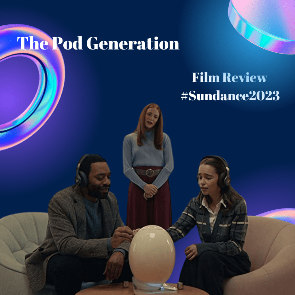 Film Review #Sundance2023: The Pod Generation – ¿El sueño o la pesadilla de un futuro&nbsp;cercano?